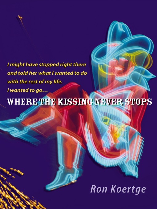 Title details for Where the Kissing Never Stops by Ron Koertge - Available